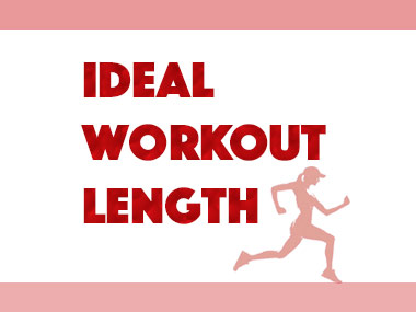 Ideal Workout Length